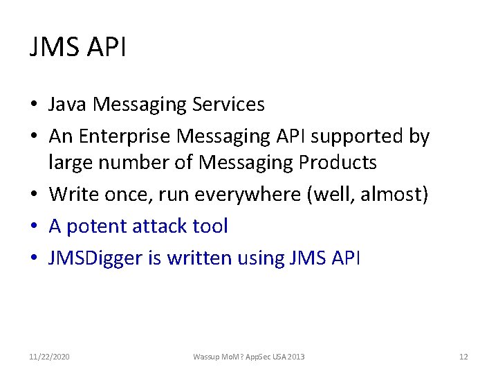 JMS API • Java Messaging Services • An Enterprise Messaging API supported by large