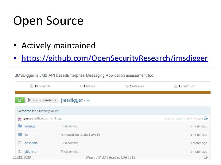 Open Source • Actively maintained • https: //github. com/Open. Security. Research/jmsdigger 11/22/2020 Wassup Mo.