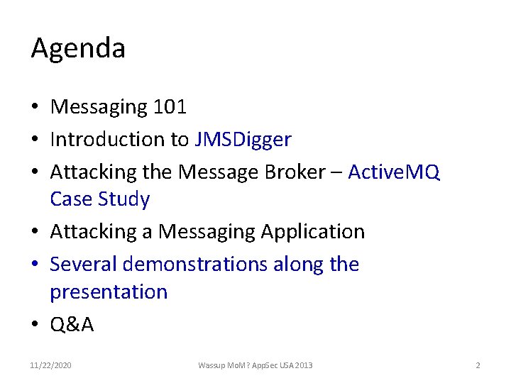 Agenda • Messaging 101 • Introduction to JMSDigger • Attacking the Message Broker –