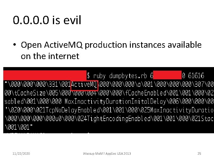 0. 0 is evil • Open Active. MQ production instances available on the internet