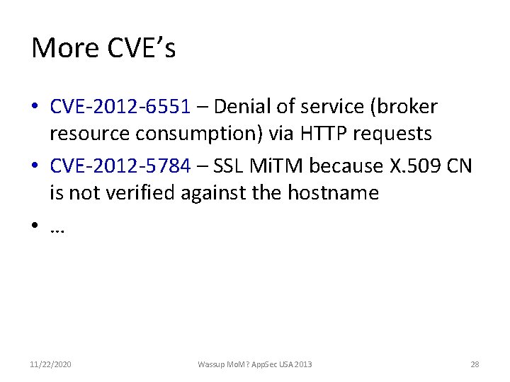 More CVE’s • CVE-2012 -6551 – Denial of service (broker resource consumption) via HTTP