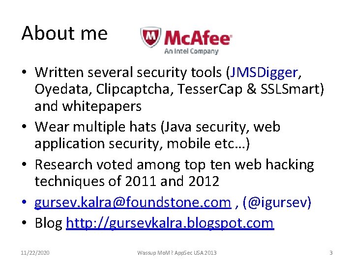 About me • Written several security tools (JMSDigger, Oyedata, Clipcaptcha, Tesser. Cap & SSLSmart)