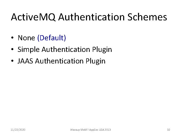 Active. MQ Authentication Schemes • None (Default) • Simple Authentication Plugin • JAAS Authentication