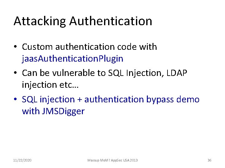 Attacking Authentication • Custom authentication code with jaas. Authentication. Plugin • Can be vulnerable