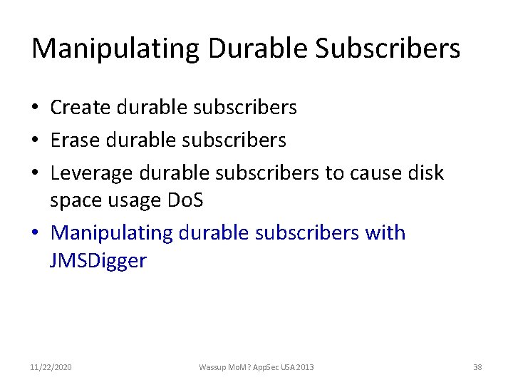 Manipulating Durable Subscribers • Create durable subscribers • Erase durable subscribers • Leverage durable