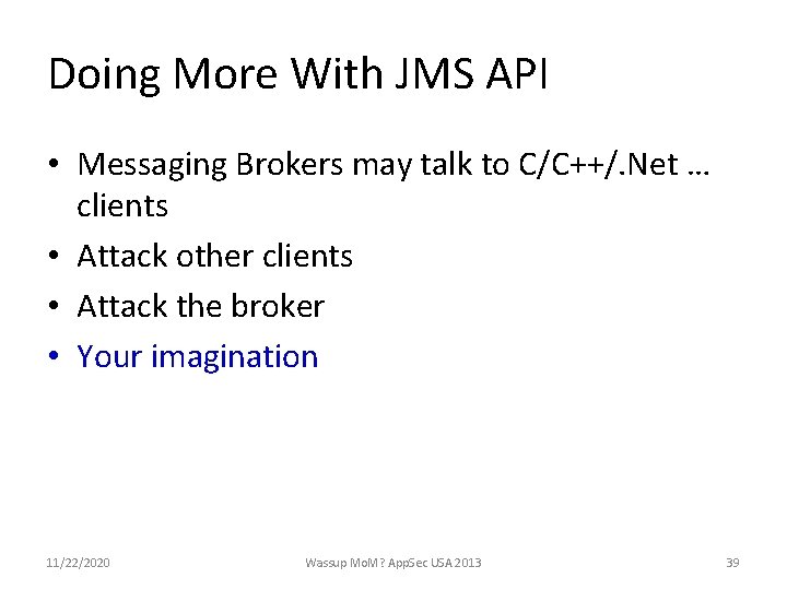 Doing More With JMS API • Messaging Brokers may talk to C/C++/. Net …