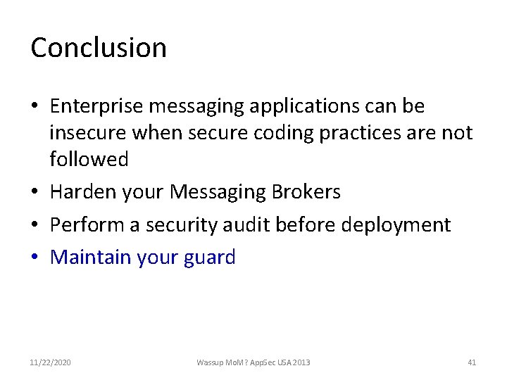 Conclusion • Enterprise messaging applications can be insecure when secure coding practices are not