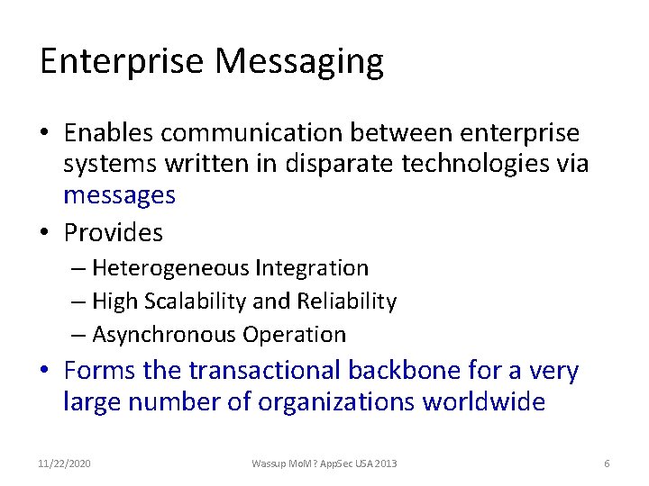 Enterprise Messaging • Enables communication between enterprise systems written in disparate technologies via messages