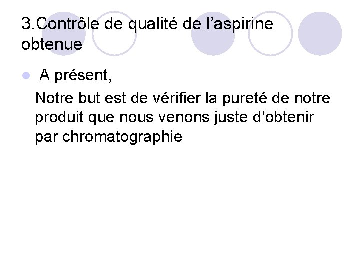 3. Contrôle de qualité de l’aspirine obtenue l A présent, Notre but est de