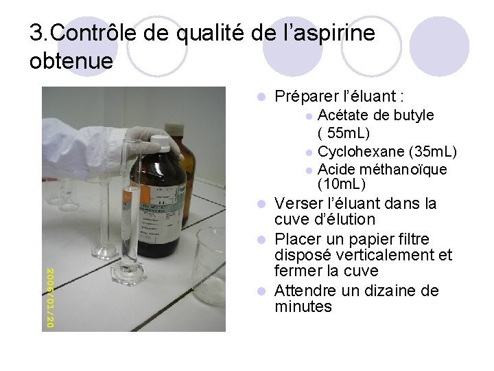 3. Contrôle de qualité de l’aspirine obtenue l Préparer l’éluant : l l l