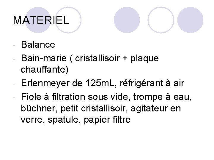 MATERIEL Balance - Bain-marie ( cristallisoir + plaque chauffante) - Erlenmeyer de 125 m.