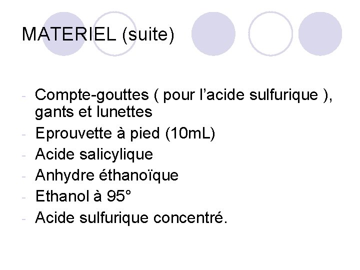 MATERIEL (suite) - Compte-gouttes ( pour l’acide sulfurique ), gants et lunettes Eprouvette à