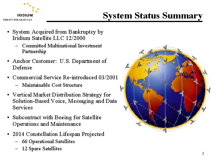 System Status Summary • System Acquired from Bankruptcy by Iridium Satellite LLC 12/2000 –