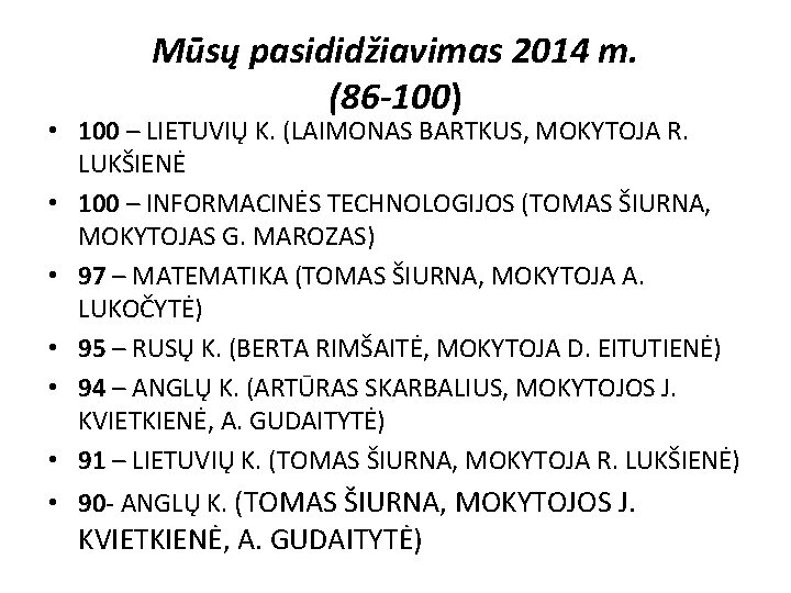 Mūsų pasididžiavimas 2014 m. (86 -100) • 100 – LIETUVIŲ K. (LAIMONAS BARTKUS, MOKYTOJA