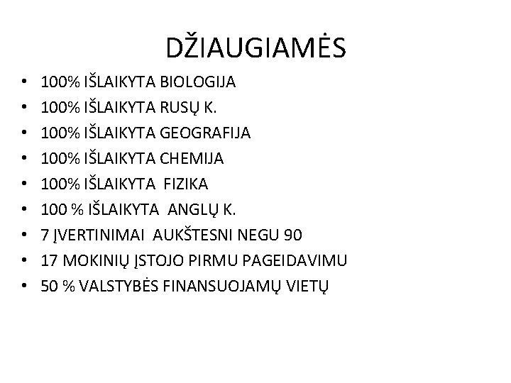 DŽIAUGIAMĖS • • • 100% IŠLAIKYTA BIOLOGIJA 100% IŠLAIKYTA RUSŲ K. 100% IŠLAIKYTA GEOGRAFIJA