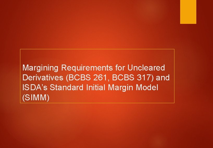 Margining Requirements for Uncleared Derivatives (BCBS 261, BCBS 317) and ISDA’s Standard Initial Margin
