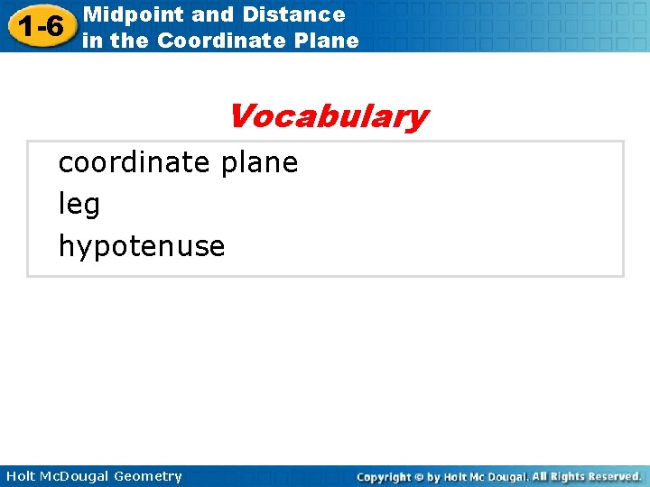 1 -6 Midpoint and Distance in the Coordinate Plane Vocabulary coordinate plane leg hypotenuse