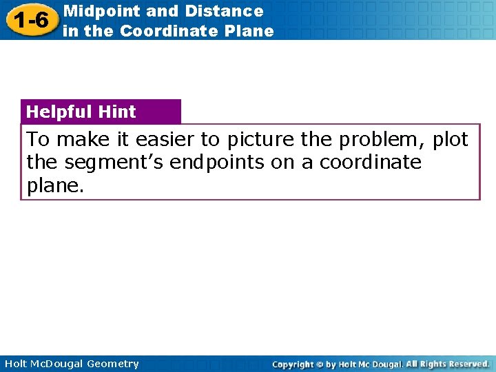 1 -6 Midpoint and Distance in the Coordinate Plane Helpful Hint To make it