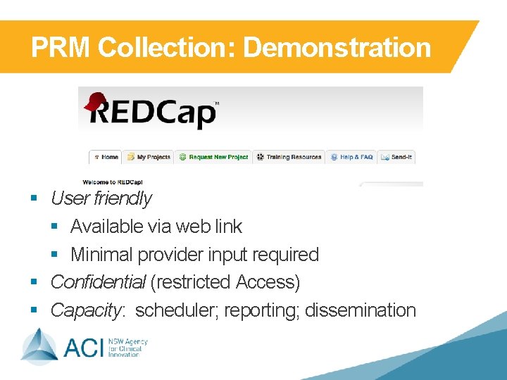 PRM Collection: Demonstration § User friendly § Available via web link § Minimal provider PRM Collection: Demonstration § User friendly § Available via web link § Minimal provider