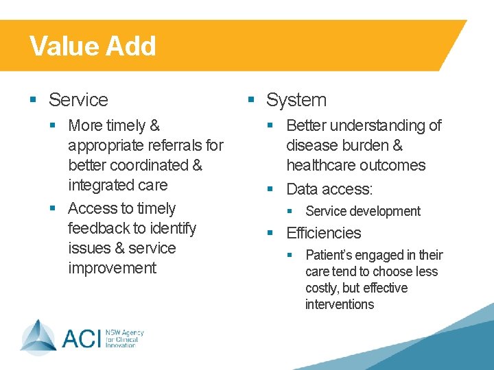 Value Add § Service § More timely & appropriate referrals for better coordinated & Value Add § Service § More timely & appropriate referrals for better coordinated &