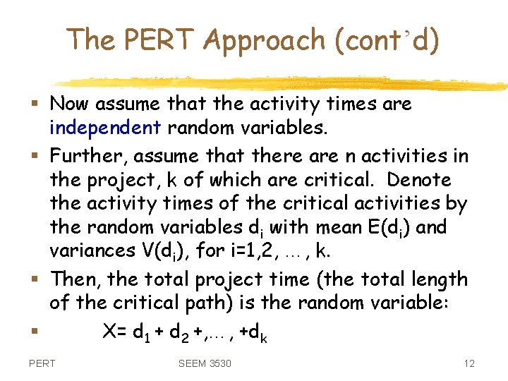 The PERT Approach (cont’d) § Now assume that the activity times are independent random