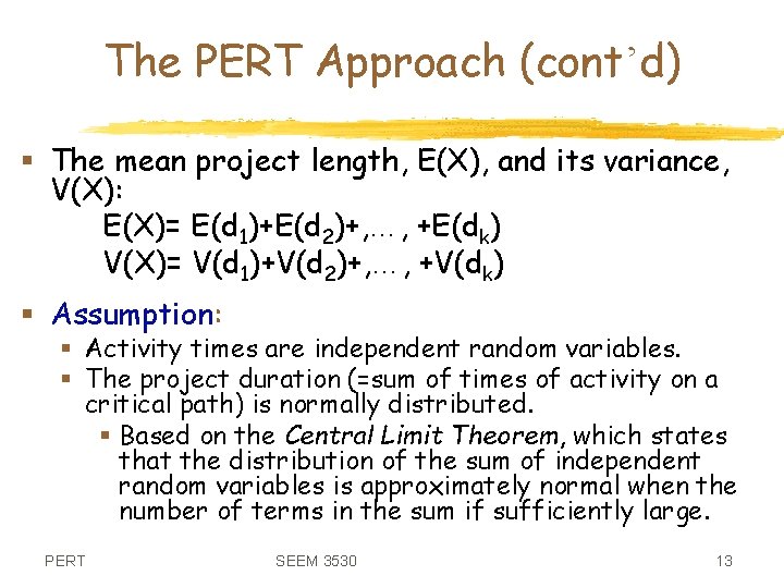 The PERT Approach (cont’d) § The mean project length, E(X), and its variance, V(X):