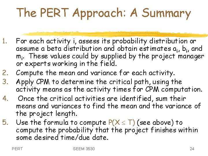 The PERT Approach: A Summary 1. 2. 3. 4. 5. For each activity i,