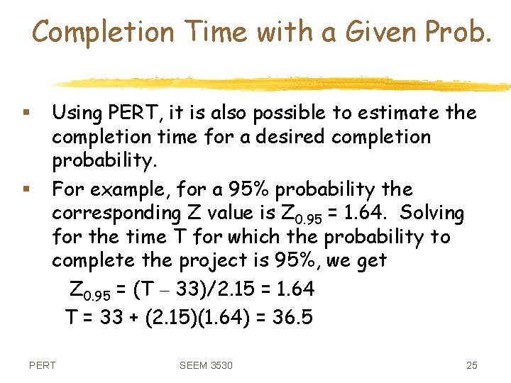 Completion Time with a Given Prob. § § Using PERT, it is also possible