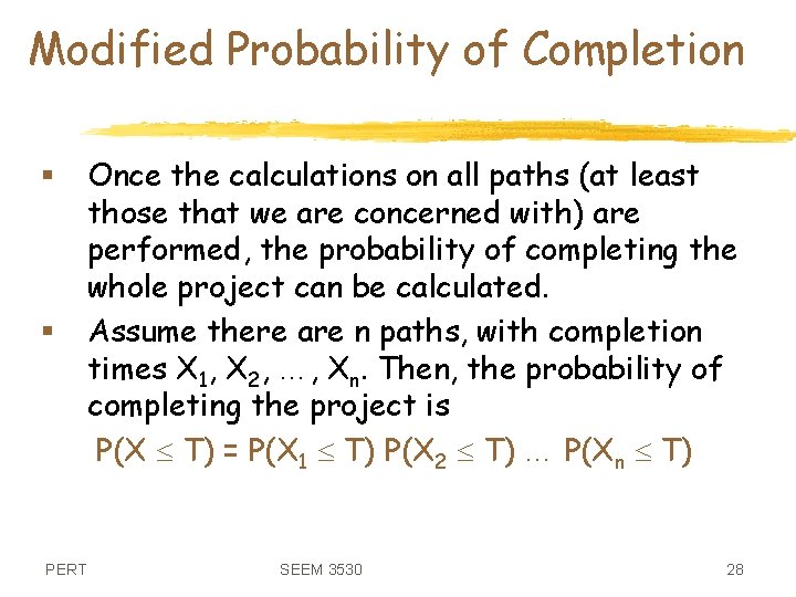 Modified Probability of Completion § § PERT Once the calculations on all paths (at