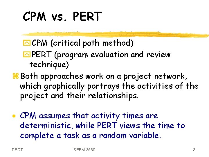 CPM vs. PERT y. CPM (critical path method) y. PERT (program evaluation and review