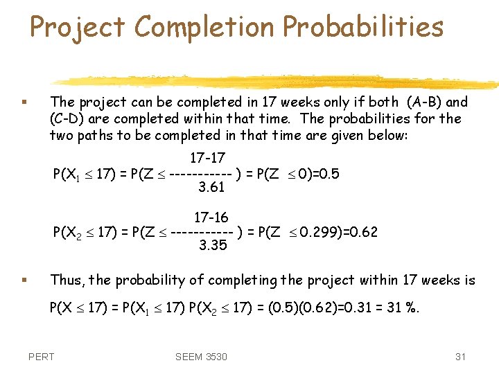 Project Completion Probabilities § The project can be completed in 17 weeks only if