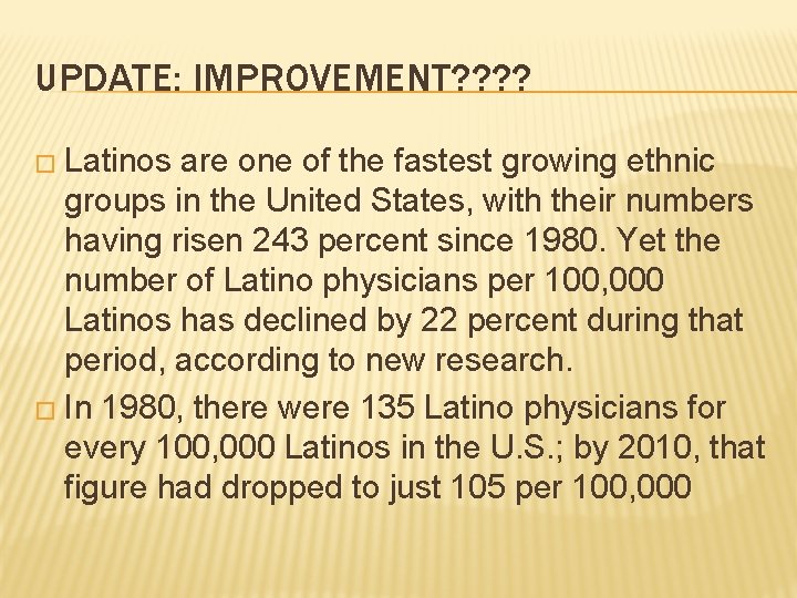 UPDATE: IMPROVEMENT? ? � Latinos are one of the fastest growing ethnic groups in