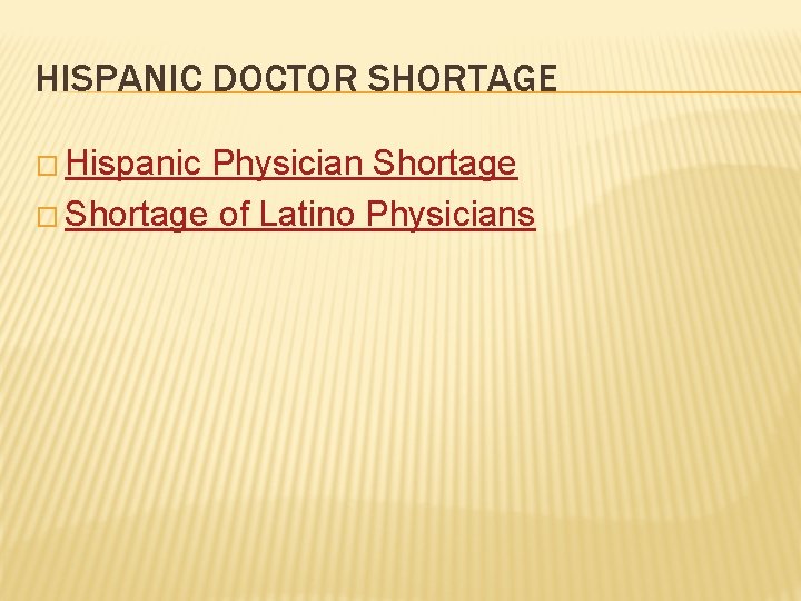 HISPANIC DOCTOR SHORTAGE � Hispanic Physician Shortage � Shortage of Latino Physicians 