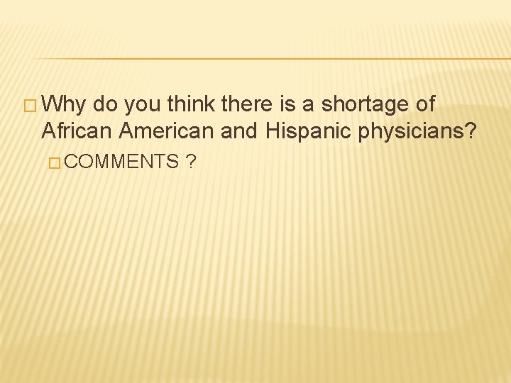 � Why do you think there is a shortage of African American and Hispanic