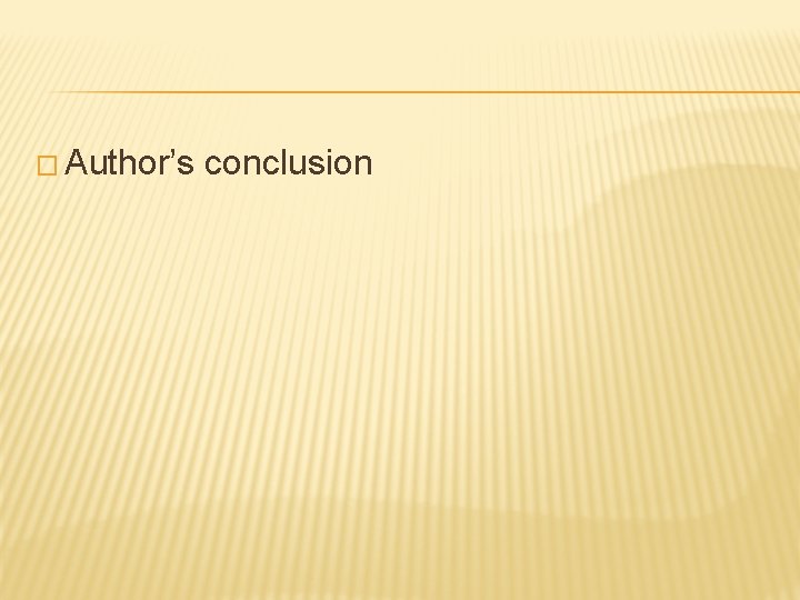� Author’s conclusion 