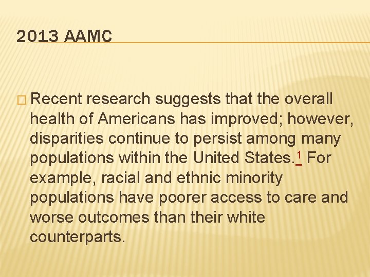 2013 AAMC � Recent research suggests that the overall health of Americans has improved;