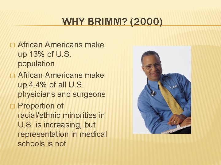 WHY BRIMM? (2000) � � � African Americans make up 13% of U. S.