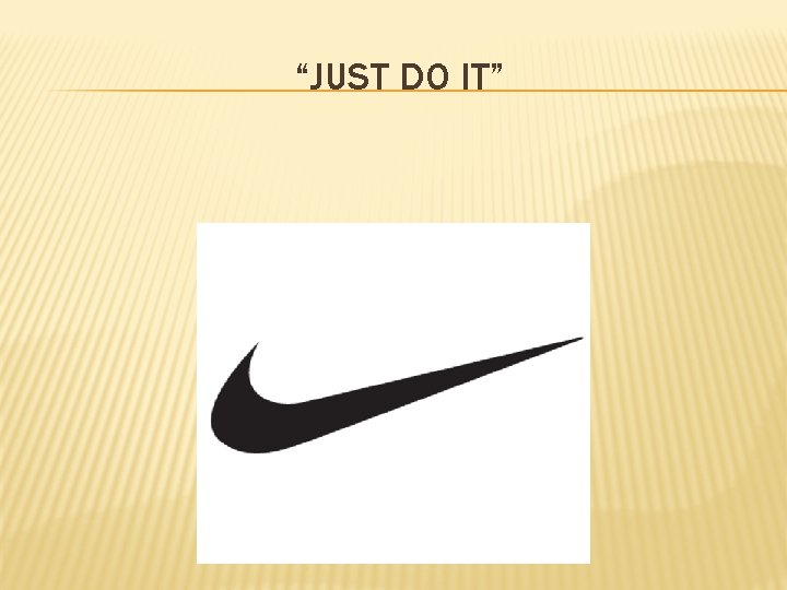 “JUST DO IT” 