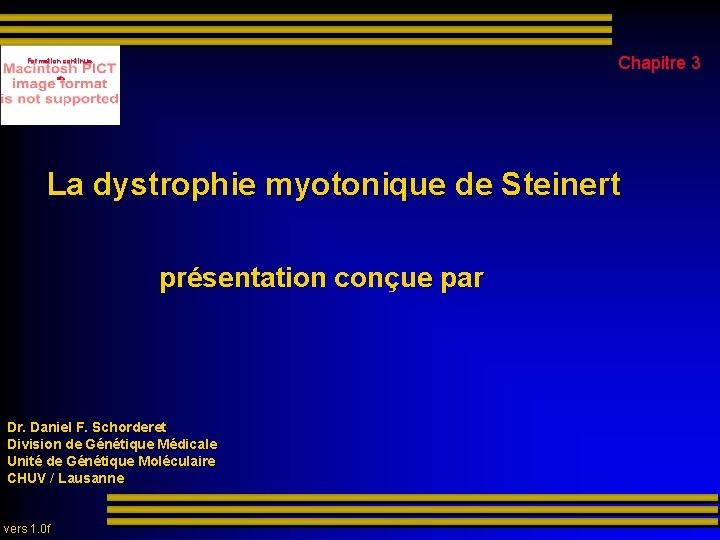 Chapitre 3 Formation continue en La dystrophie myotonique de Steinert présentation conçue par Dr.