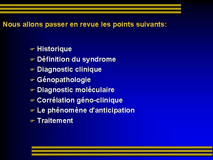 Nous allons passer en revue les points suivants: Historique Définition du syndrome Diagnostic clinique