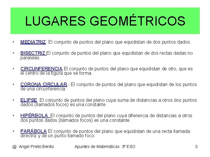 LUGARES GEOMÉTRICOS • MEDIATRIZ El conjunto de puntos del plano que equidistan de dos