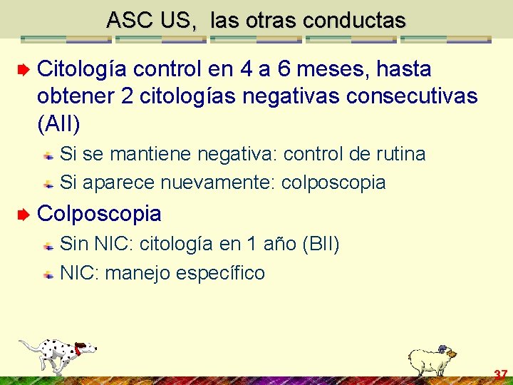 ASC US, las otras conductas Citología control en 4 a 6 meses, hasta obtener