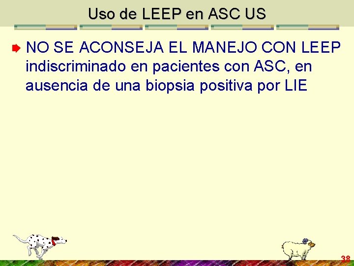 Uso de LEEP en ASC US NO SE ACONSEJA EL MANEJO CON LEEP indiscriminado