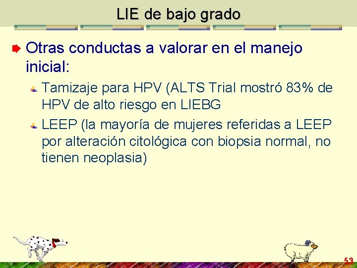 LIE de bajo grado Otras conductas a valorar en el manejo inicial: Tamizaje para