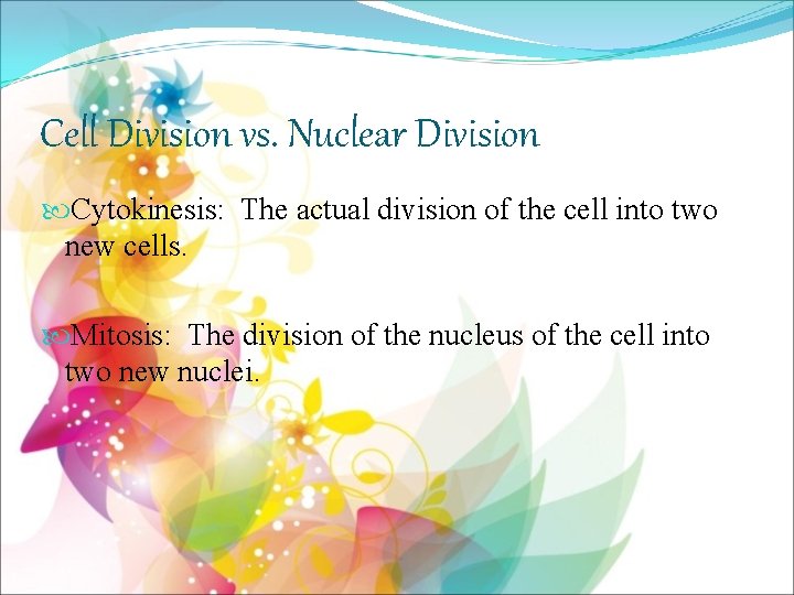 Cell Division vs. Nuclear Division Cytokinesis: The actual division of the cell into two