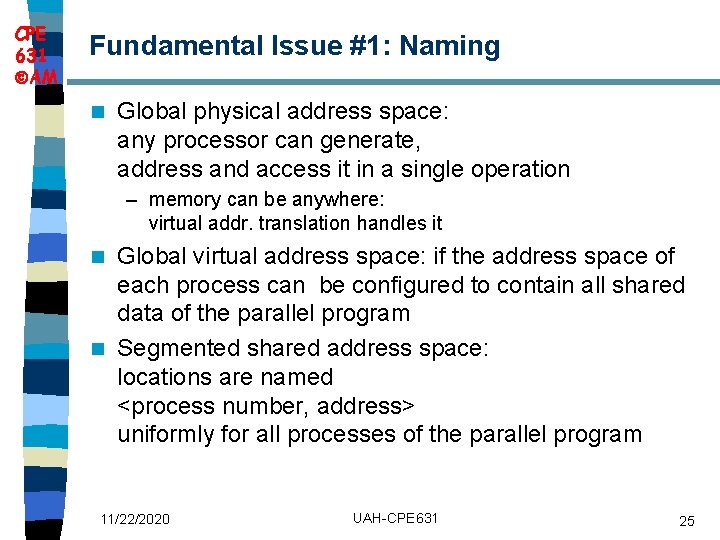 CPE 631 AM Fundamental Issue #1: Naming n Global physical address space: any processor