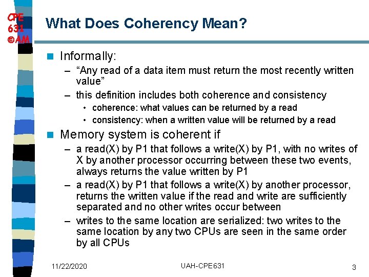 CPE 631 AM What Does Coherency Mean? n Informally: – “Any read of a