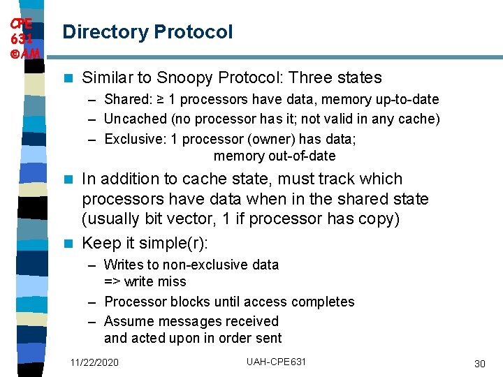 CPE 631 AM Directory Protocol n Similar to Snoopy Protocol: Three states – Shared: