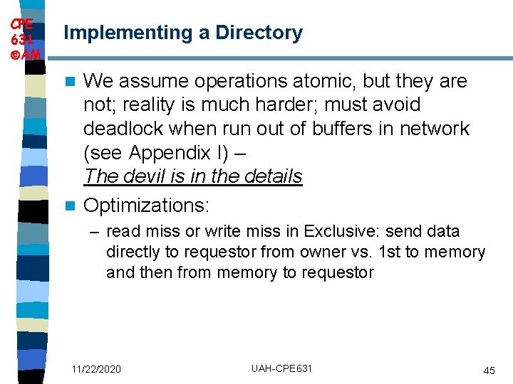 CPE 631 AM Implementing a Directory We assume operations atomic, but they are not;