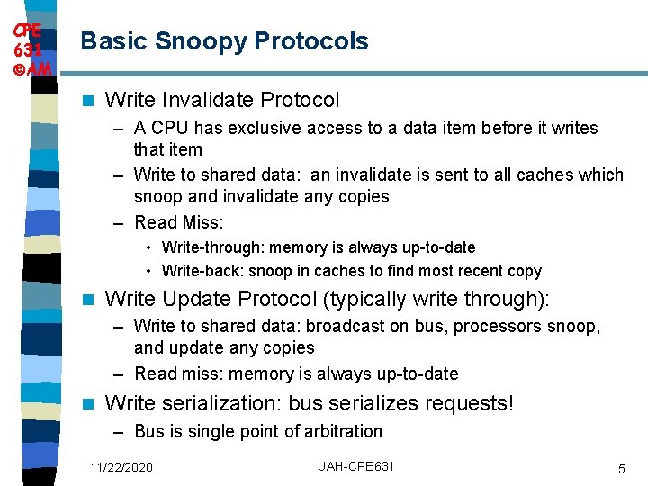 CPE 631 AM Basic Snoopy Protocols n Write Invalidate Protocol – A CPU has